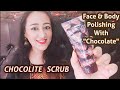 #Chocolite Therapeutic Face & Body Scrub Review | Benefits of Chocolate for ur Whole Body!