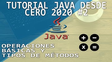 Tutorial Java 2020 #2 | Operaciones básicas y tipos de métodos