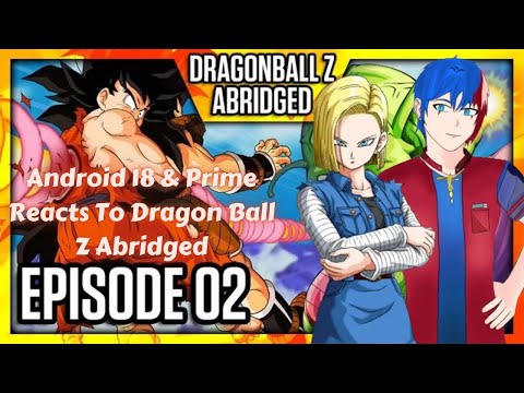 Android 18 & Prime Reacts To Dragon Ball Z Abridged Episode 2