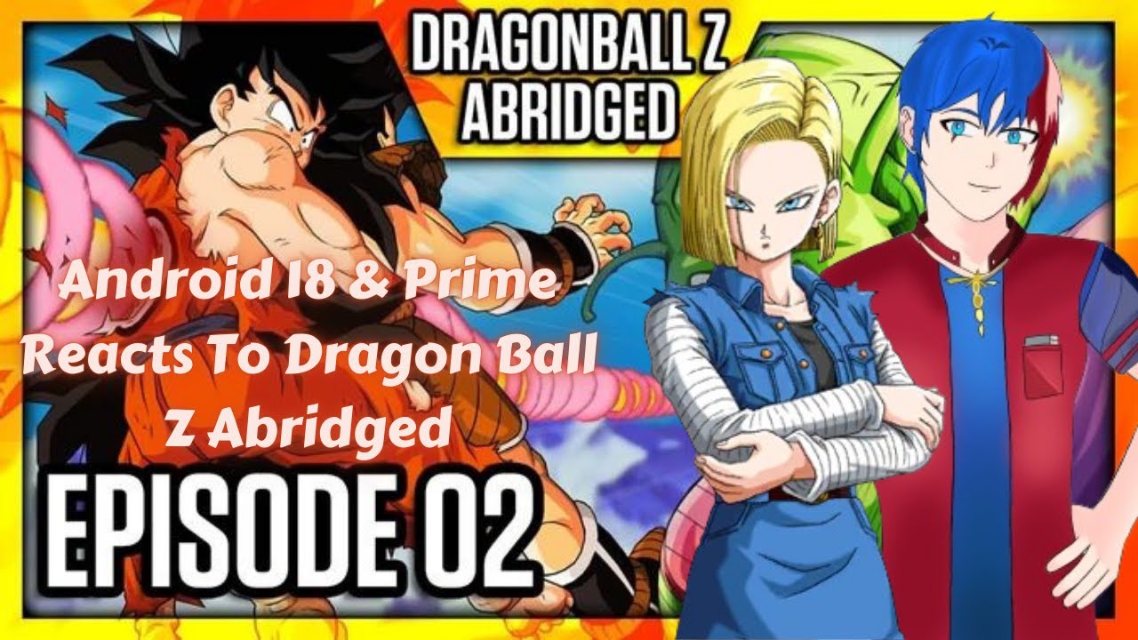 Android 18 & Prime Reacts To Dragon Ball Z Abridged Episode 2 - YouTube