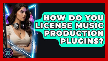 How Do You License Music Production Plugins? - Electronic Mix Masters