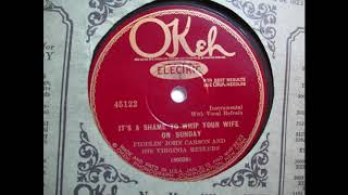 Fiddlin' John Carson And His Virginia Reelers-It's A Shame To Whip Your Wife On Sunday