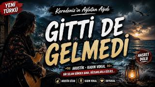 Gi̇tti̇ De Gelmedi̇ Karadenizin Ağlatan Ağıdı Akustik Gitar & Kadın Vokal