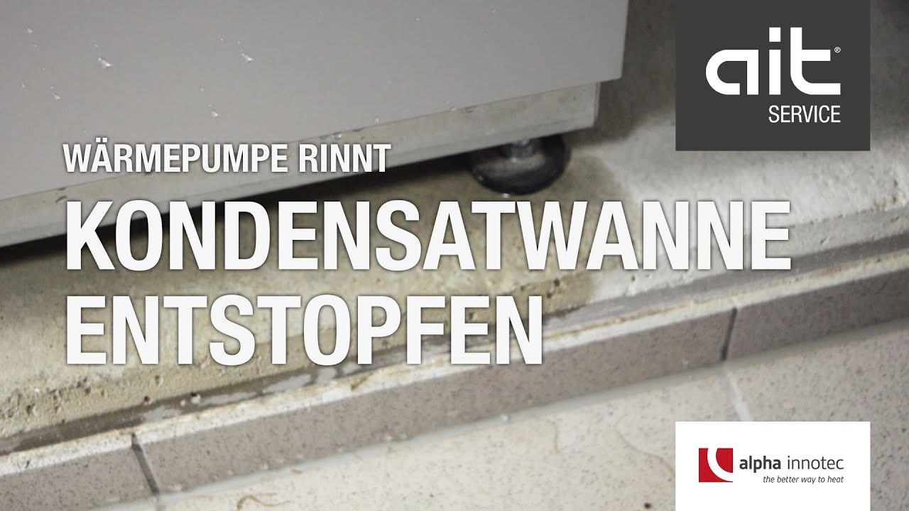Fehlerbehebung: Wärmepumpe rinnt - Kondensatwanne entstopfen