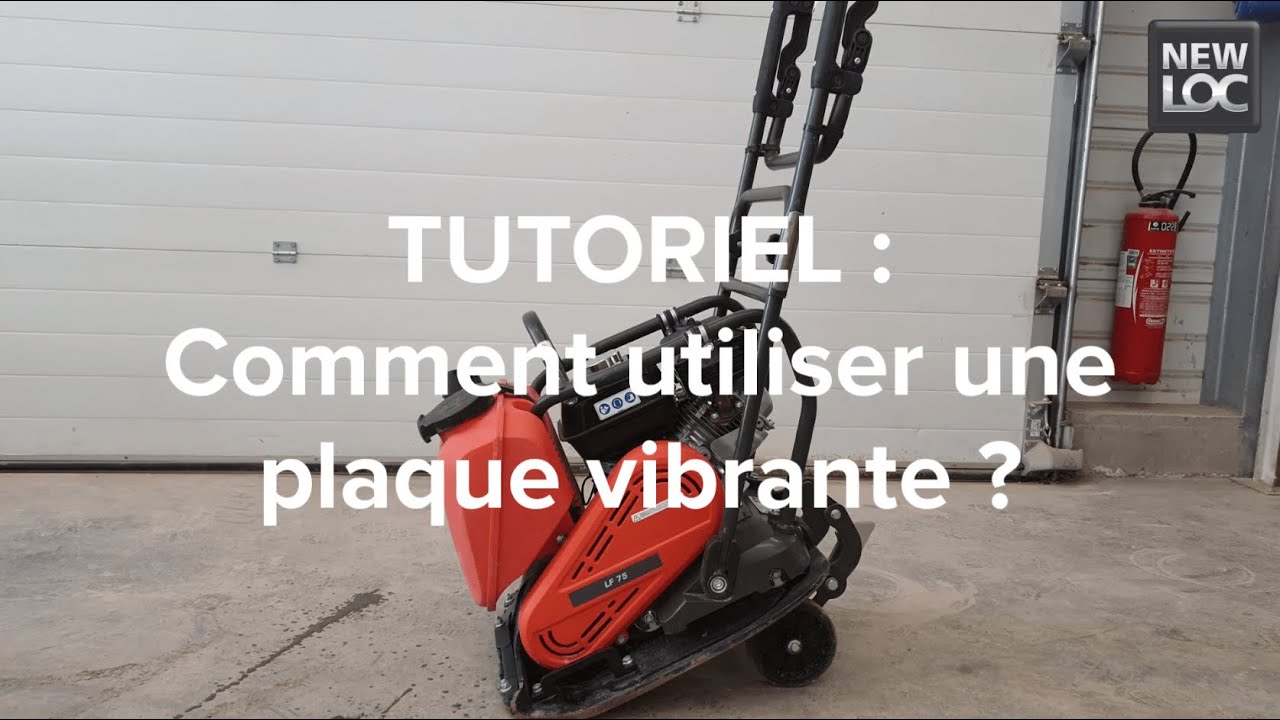 Comment utiliser une plaque vibrante ? NEWLOC YouTube