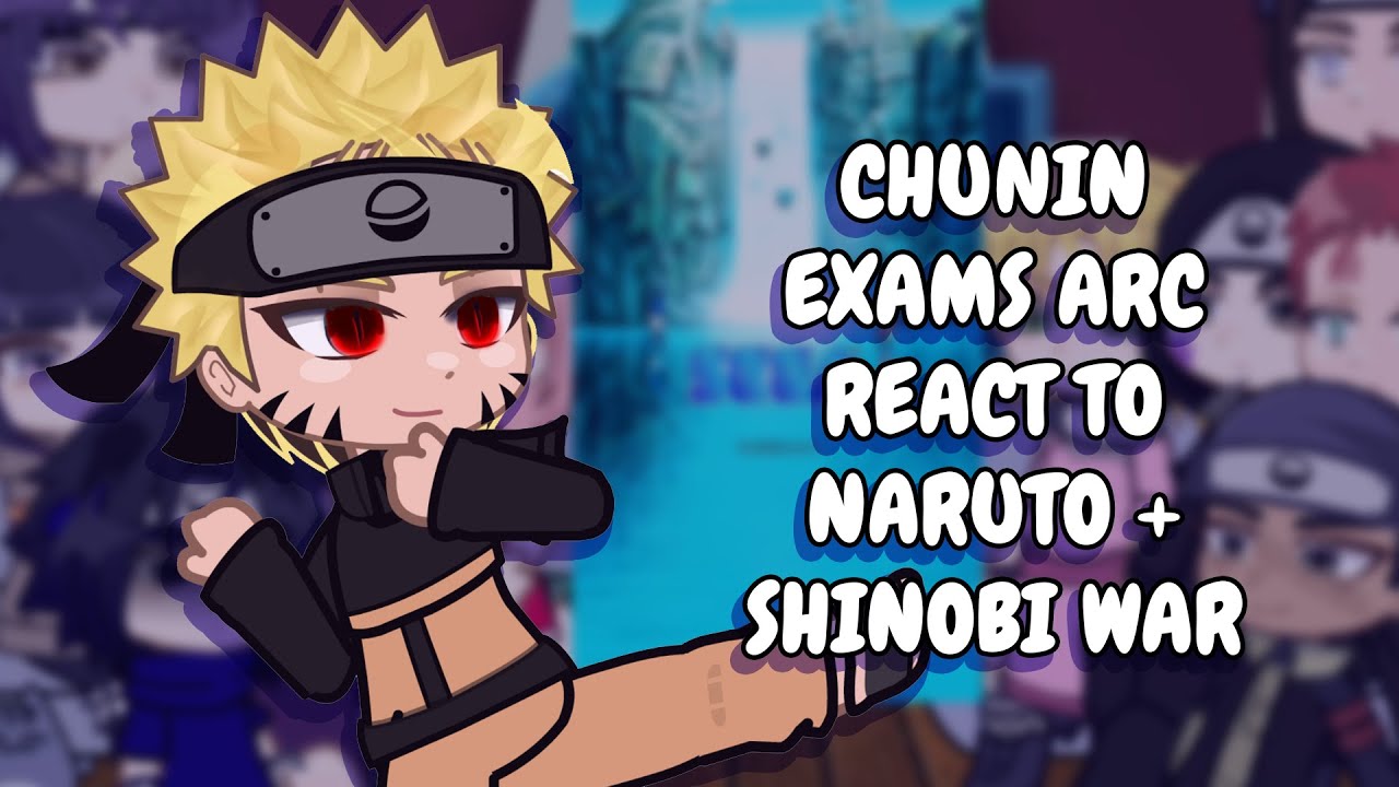 Chunin Exams Arc React To Naruto + 4th Shinobi World War || Gacha React