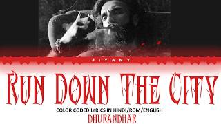 Run Down The City - Monica Lyrics Video - Dhurandhar (Color Coded Lyric Video in Hindi/Rom/English)