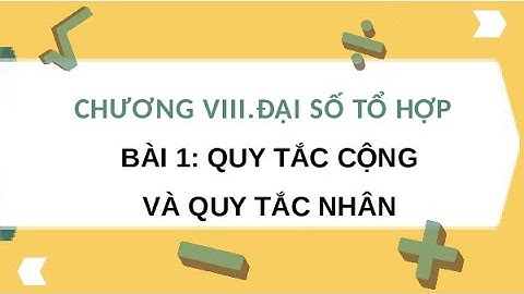Giáo án PowerPoint Bài 1: Quy tắc cộng và quy tắc nhân | GA điện tử | Toán 10 Chân trời sáng tạo