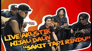 MEDIA VISIT # Live Akustik Hijau Daun - Sakit Tapi Rindu