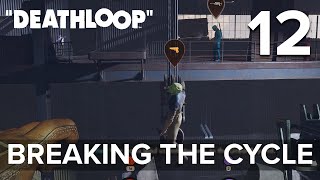 [12] Breaking The Cycle (Let’s Play Deathloop (PC) w/ GaLm)