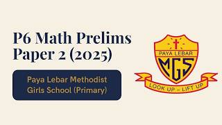 2025 P6 Math Prelims Paya Lebar Methodist Girls School - PLMGS (Updated)