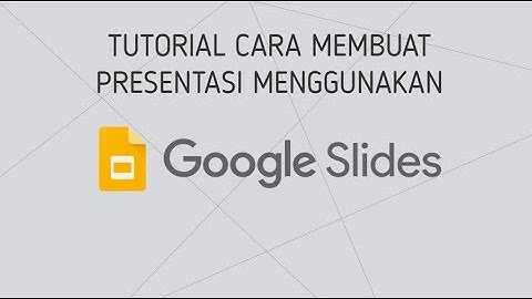 Tutorial cara membuat Presentasi menggunakan Google Slide