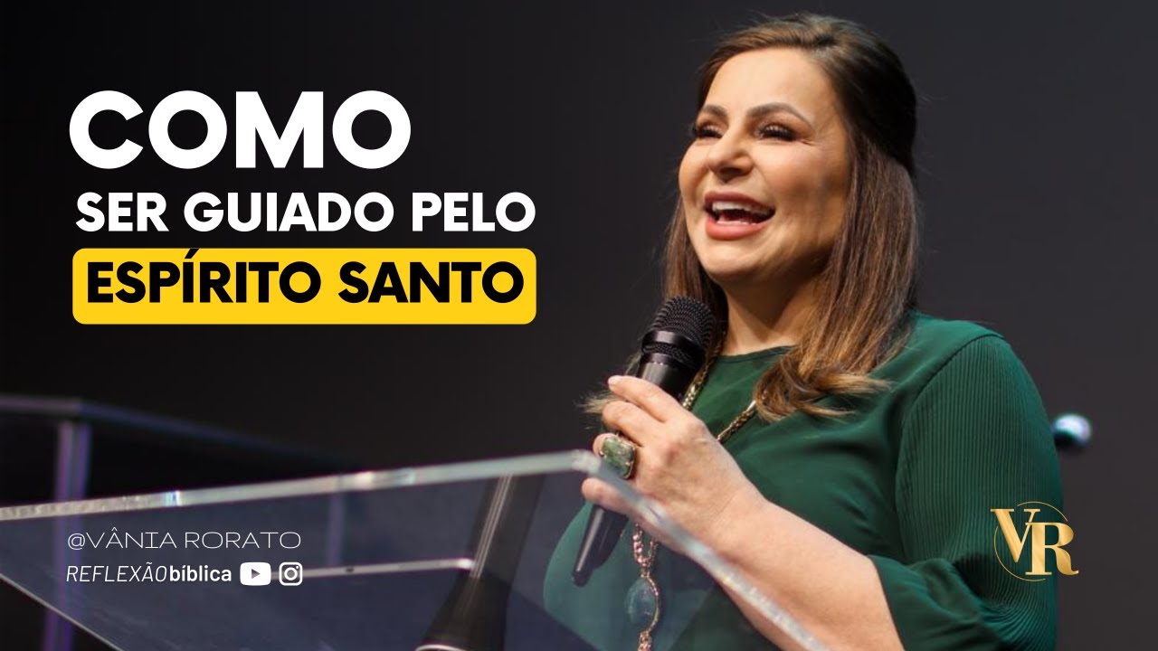 COMO SER  GUIADO PELO ESPÍRITO | Vânia Rorato