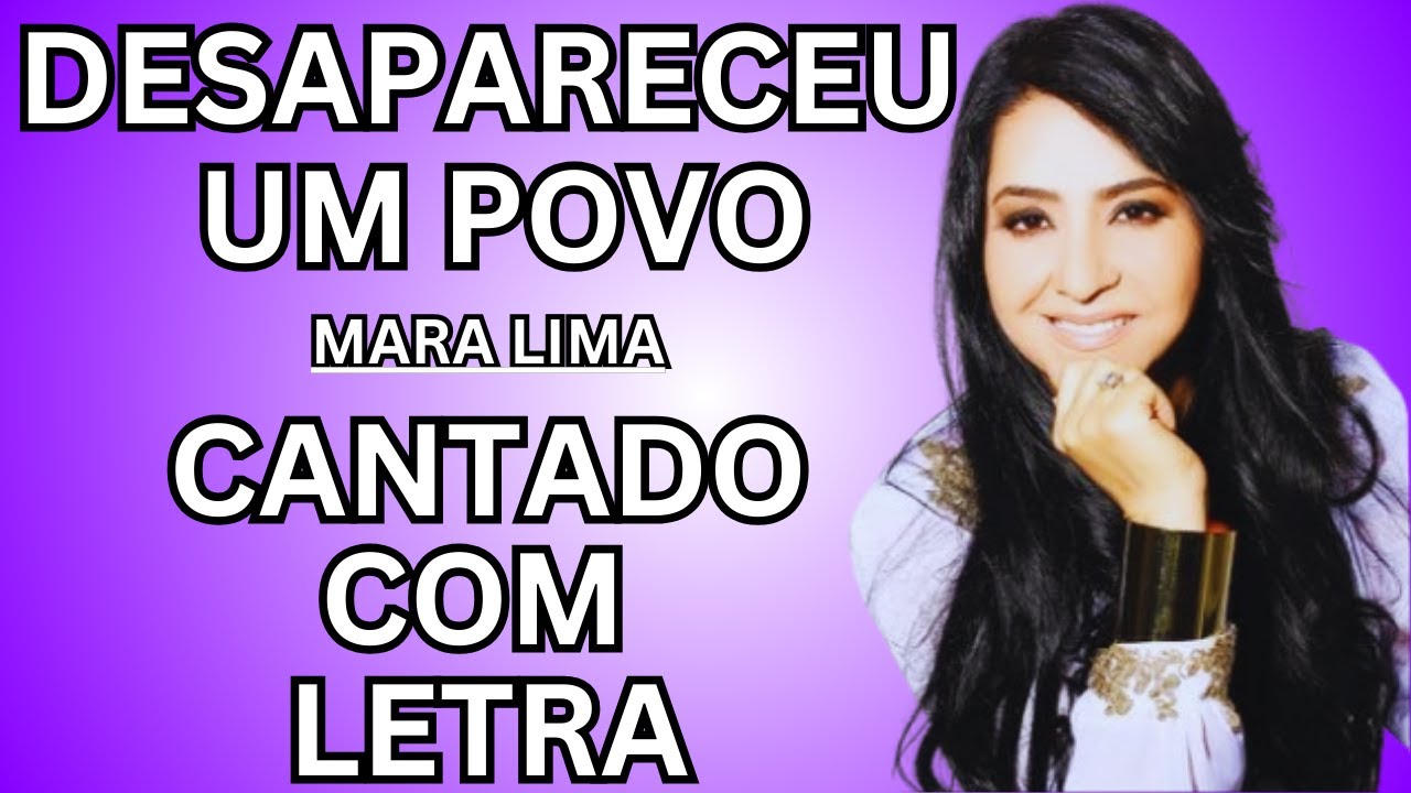 Desapareceu um povo -  Mara lima - Cantado com Letra