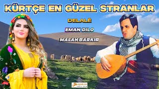 Kürtçe En Güzel Stranlar - Delalē Eman Dılo Malan Barkır