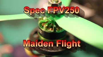 Spec FPV250 Maiden Flight!