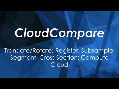CloudCompare : Translate/Rotate; Register; Subsample; Segment; Cross Section; Compute Cloud