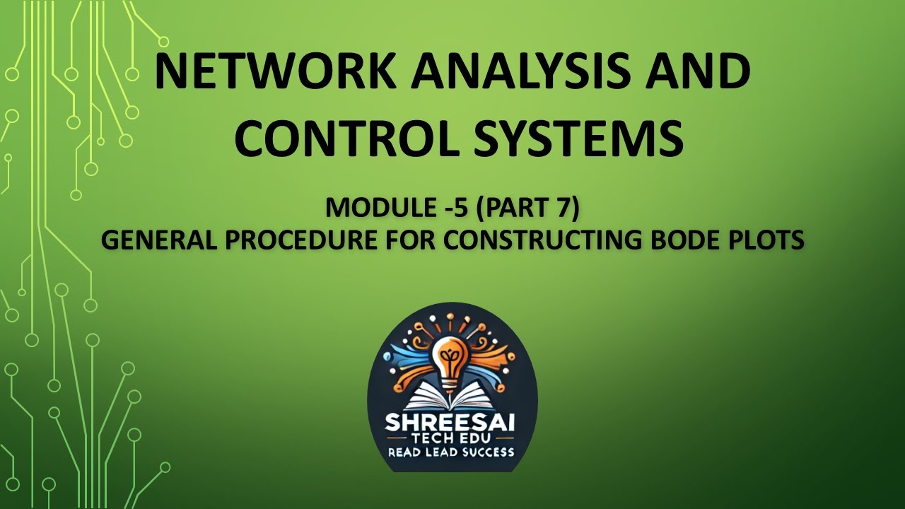 PART 7_NETWORK ANALYSIS AND CONTROL SYSTEMS _ MODULE 5_GENERAL PROCEDURE FOR CONSTRUCTING BODE PLOTS