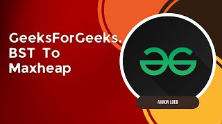 BST To Maxheap | c++ | GeeksForGeeks | priority queue | heaps