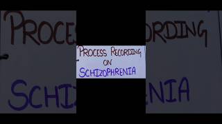 PROCESS RECORDING ON SCHIZOPHRENIA ( Psychiatry assignment)#shorts