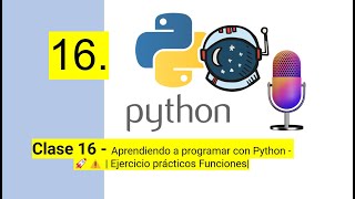 Aprendiendo a programar con Python - 🚀⚠️ | Clase 16 - Ejercicios práctico sobre funciones.