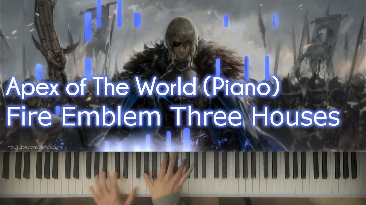 Fire Emblem: Three Houses (Piano) - The Apex Of The World