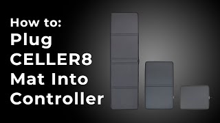 How To Plug In CELLER8 Mat Into Controller