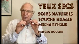 Vidéo Yeux secs : la touche nasale aromatique par Guy Roulier