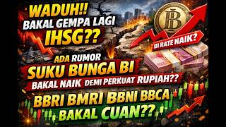 WADUH!! BAKAL GEMPA LAGI IHSG?? SUKU BUNGA BI BAKAL NAIK PERKUAT RUPIAH?? BBRI BMRI BAKAL CUAN??