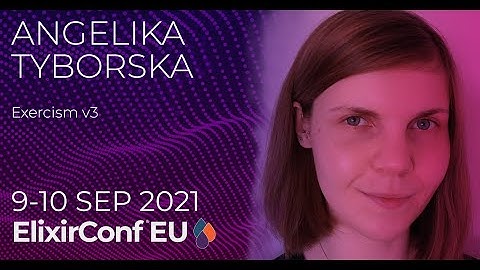 Exercism v3 | AngelikaTyborska | ElixirConf EU 2021