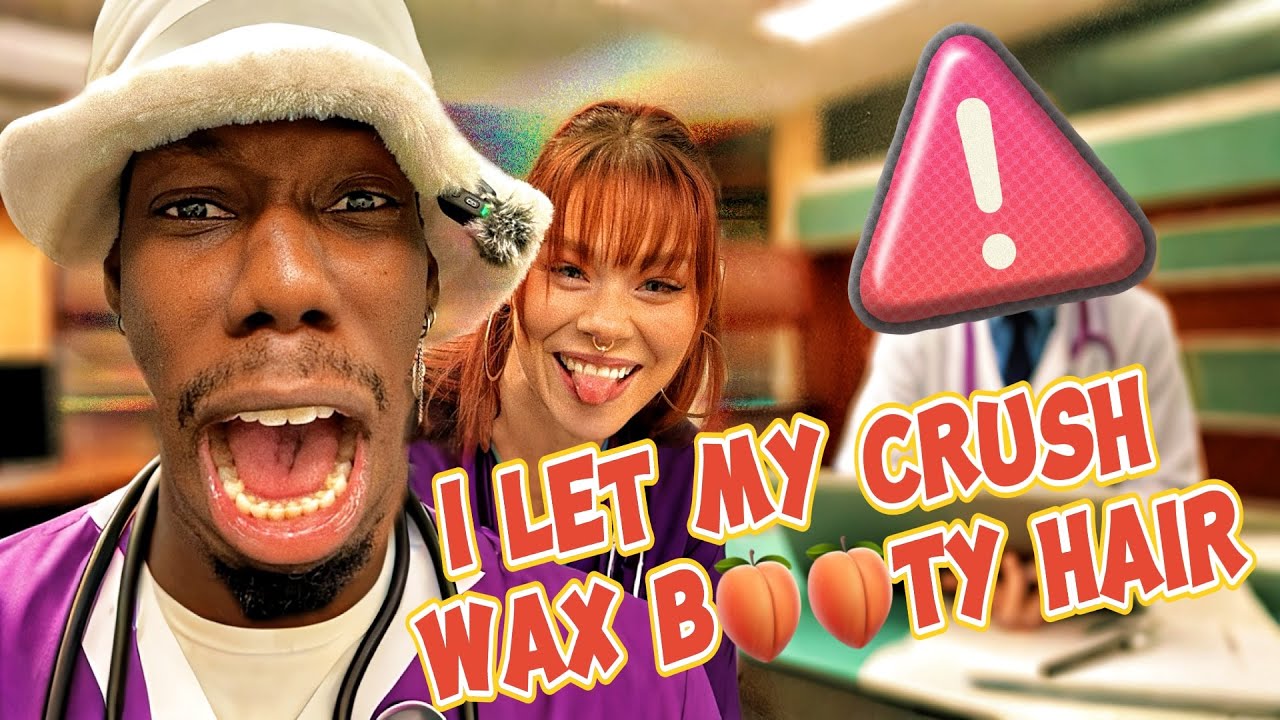 I Let My Crush Wax my BUM
