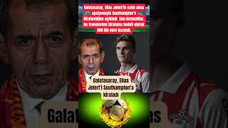 Galatasaray, Elias Jelerti Southamptona Kiraladı
