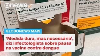 'Segurança é inegociável': Infectologista analisa suspensão da vacina da dengue | GloboNews Mais