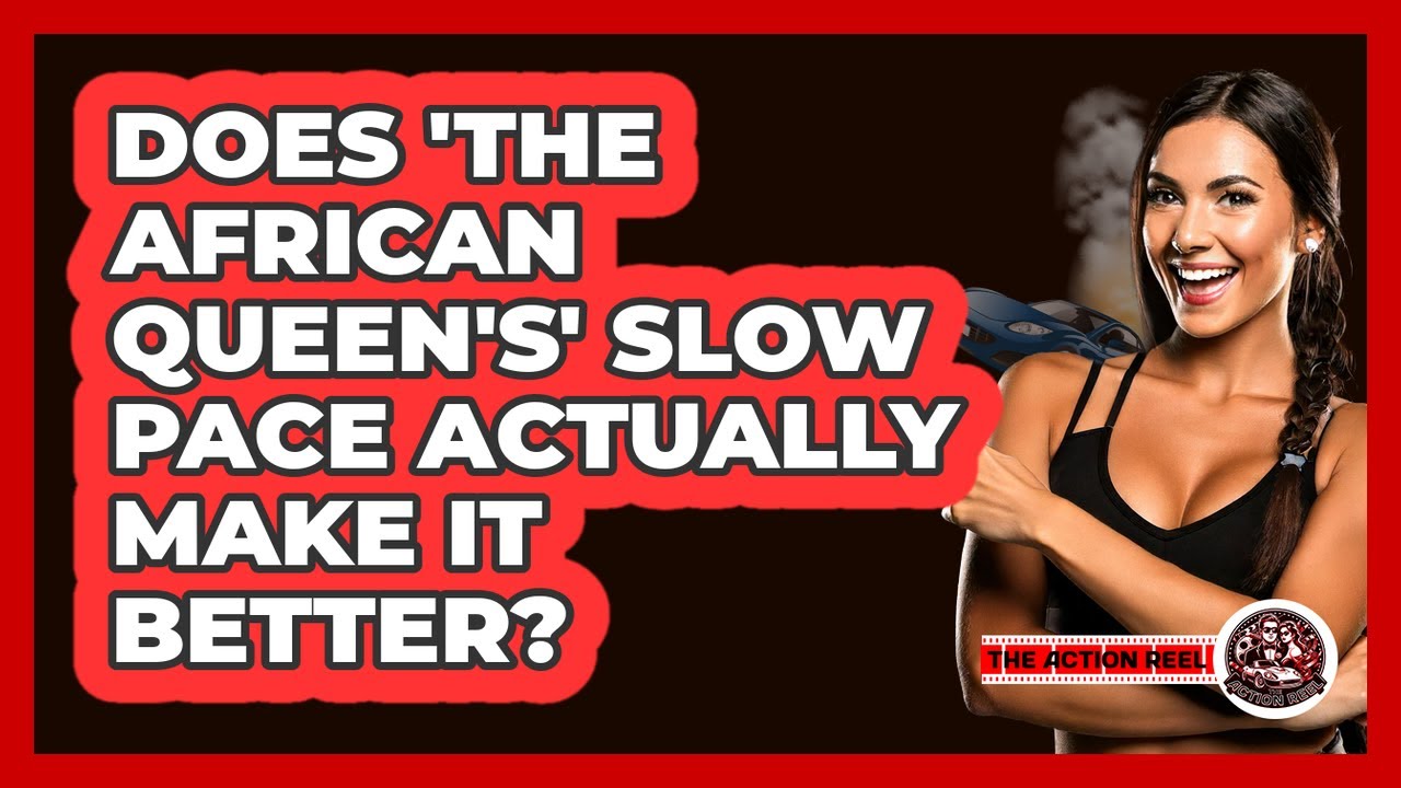 Does 'The African Queen's' Slow Pace Actually Make It Better? - The Action Reel