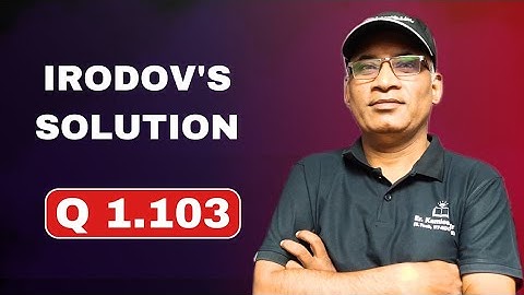 Q1.103|Irodov Solutions by Kamlesh Sir (B.Tech, IIT Roorkee) Hazaratganj Lucknow| JEE & Olympiad