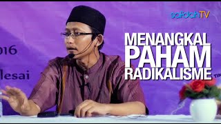 Kajian Islam: Menangkal Paham Radikal - Ustadz Badru Salam, Lc