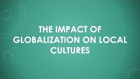 The Impact of Globalization on Local Cultures