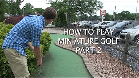 How to Play Mini Golf, Part 2 - Tips & Keeping Score