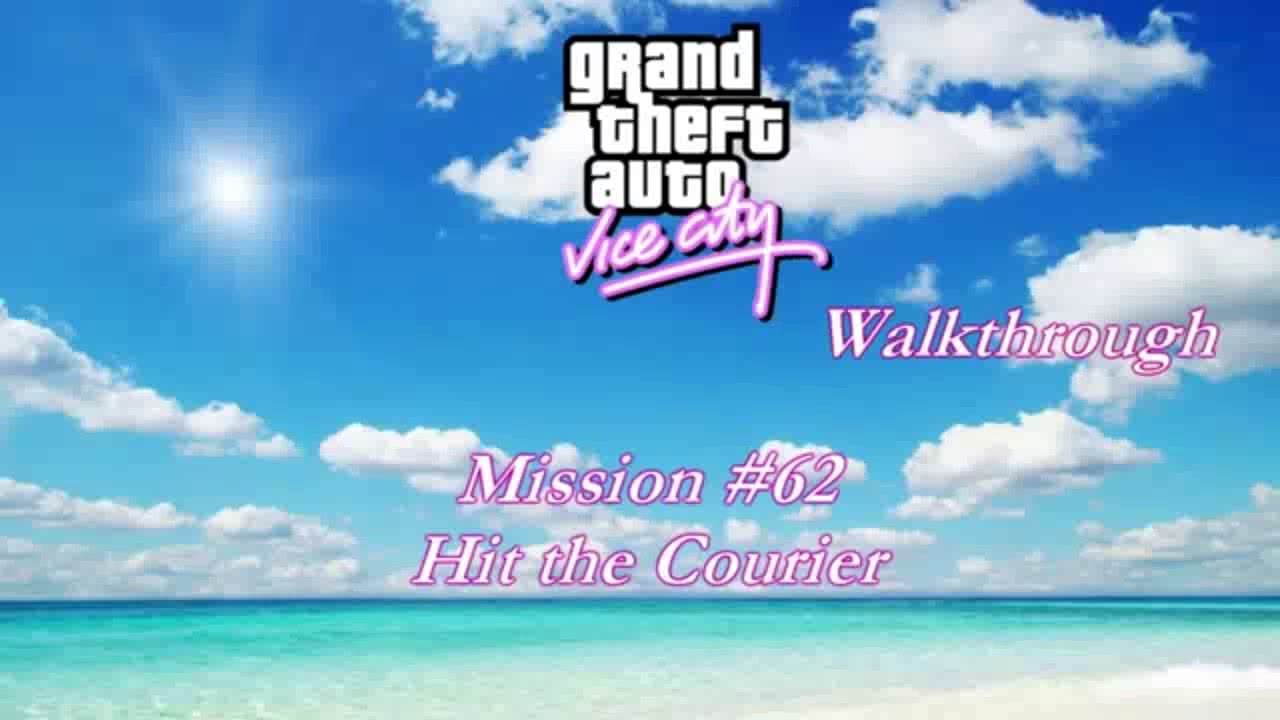 Gta vc walkthrough mission # 62 hit the courier