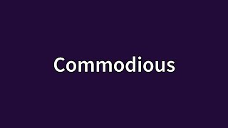 Commodious Meaning
