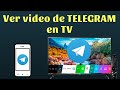 Como ver videos de TELEGRAM en la TV