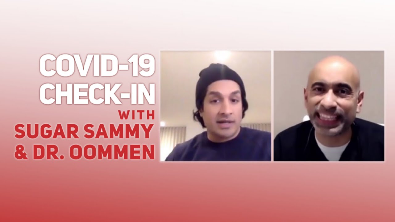 COVID-19 Check-In with Sugar Sammy & Dr. Oommen