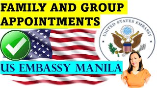 US EMBASSY MANILA UPDATE ON GROUP AND FAMILY APPOINTMENTS| CHANGES AND RULES