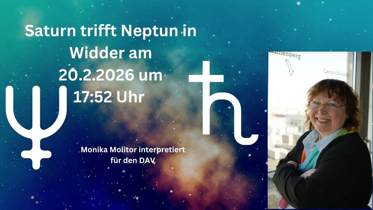Monika Molitor deutet im Auftrag des DAV die Konjunktion von Saturn und Neptun in Widder am 20.2.26
