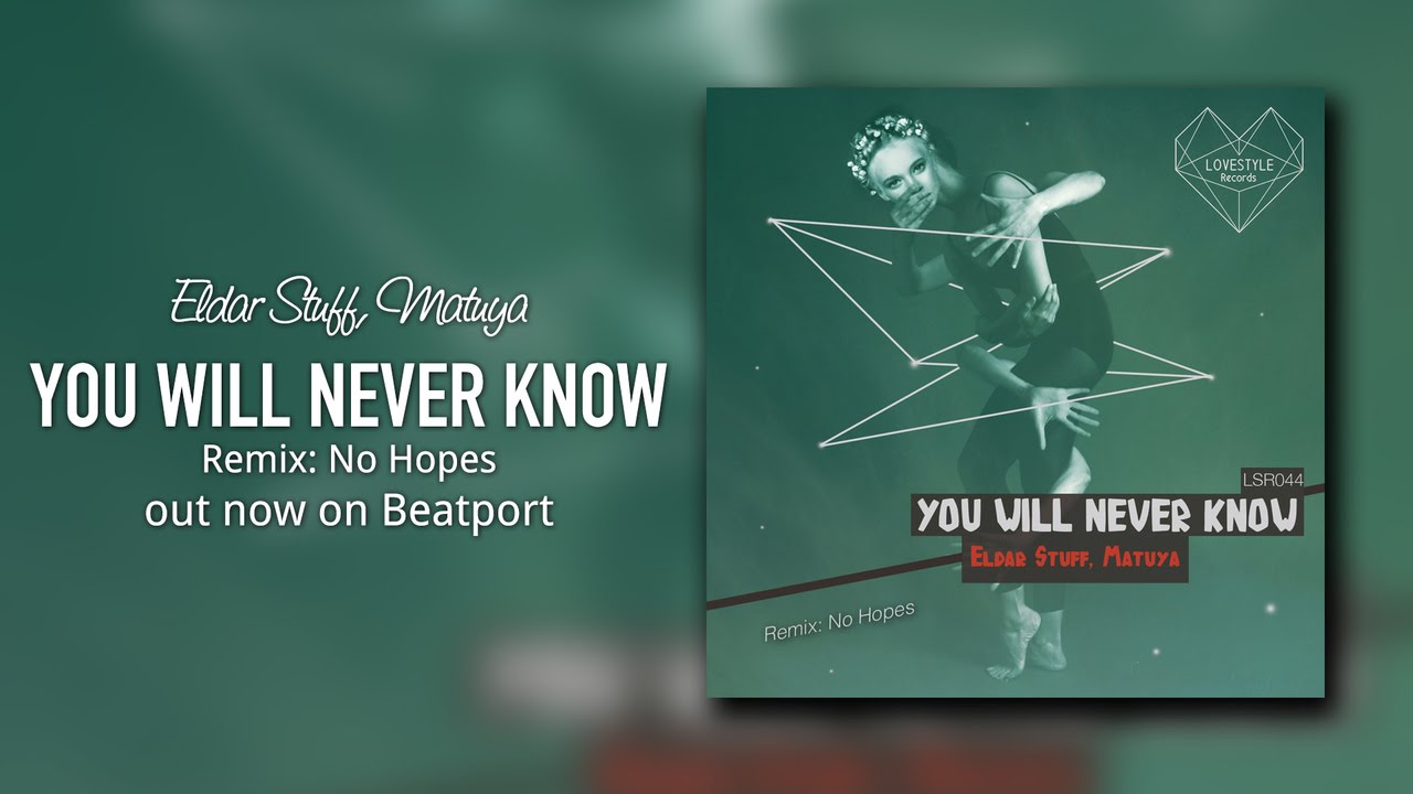 Eldar Stuff & Matuya - You Will Never Know (No Hopes Remix