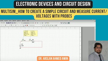 Multisim: How to Create a Simple Circuit and measure current/ voltages with probes