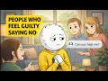 The Psychology of People Who Feel Guilty for Saying No
