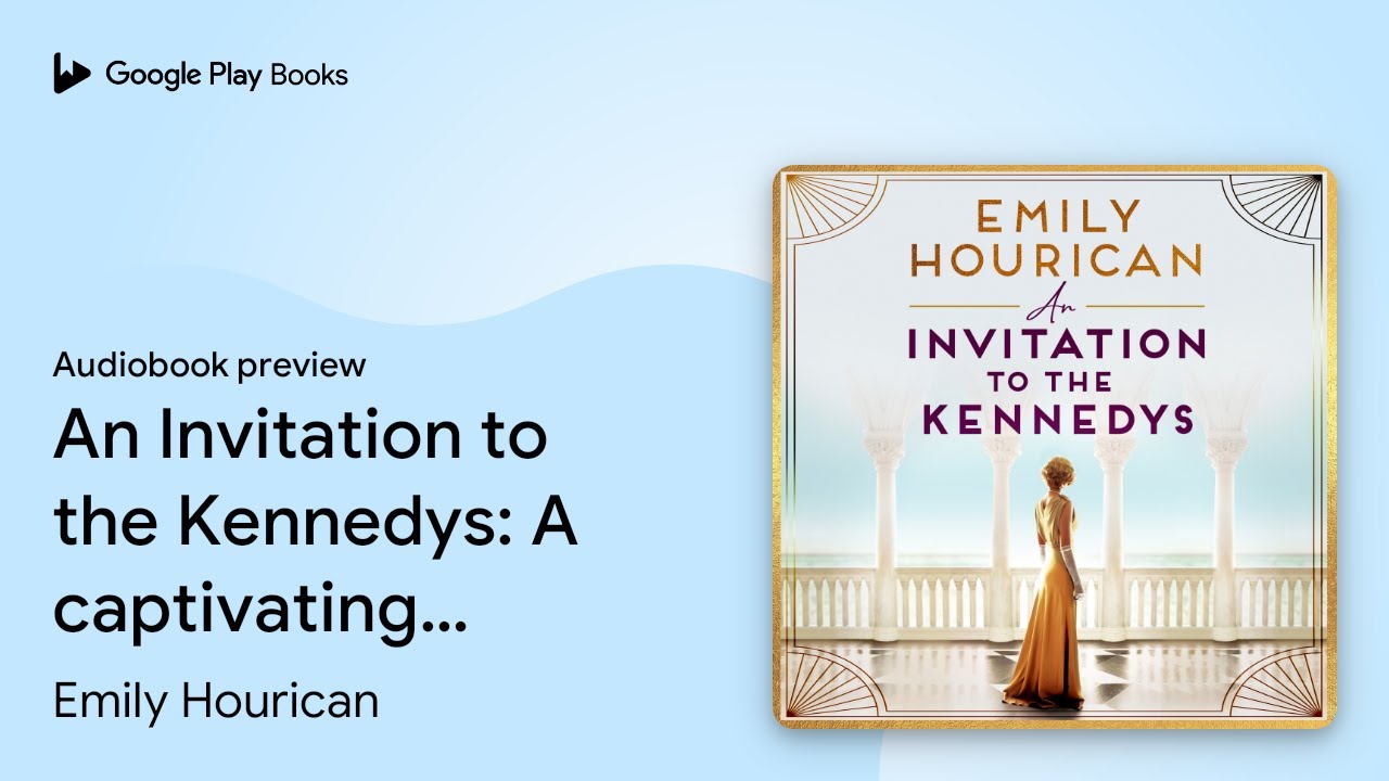 An Invitation to the Kennedys: Captivating… by Emily Hourican · Audiobook preview