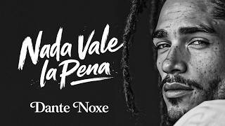 Nada Vale La Pena Dante Noxe Canción De Amor En Español Afro Soul Flamenco Cubano