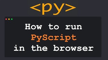 PyScript Tutorial #1: How to run PyScript in the browser ?